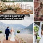 10 Best Wedding Inspiration Ideas for a Dream Ceremony