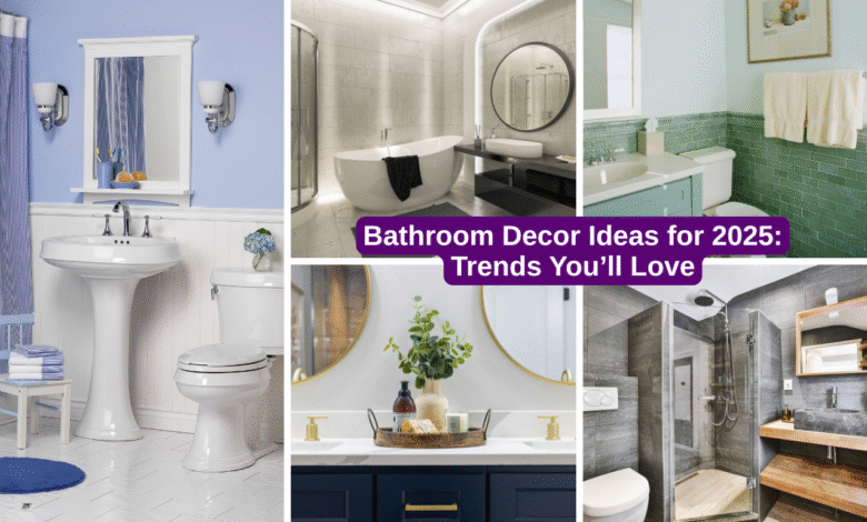 Bathroom Decor Ideas for 2025: Trends You’ll Love